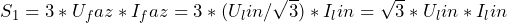 S_1=3*U_faz*I_faz=3*(U_lin/\sqrt{3})*I_lin=\sqrt{3}* U_lin* I_lin